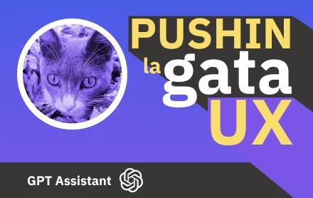 Pushin la Gata UX, asistente UX en chatGPT